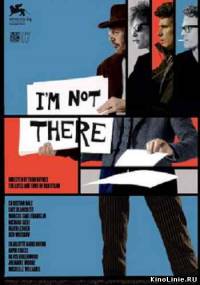 Меня там нет / I'm Not There (2007)